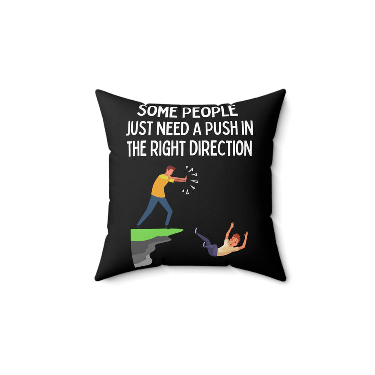 Funny Saying Some People Just Need A Push Sarcastic Gag Novelty Women Men Sayings Instrovert Sassy Sarcasm Pun  Spun Polyester Square Pillow