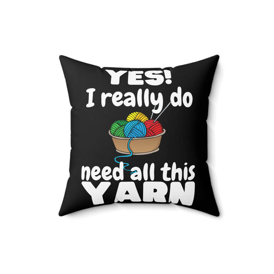 Needing All These Yarns Grandmothers Quote Tee Shirt Gift | Funny Sewing Quilting Enthusiast Men Women T Shirt Spun Polyester Square Pillow