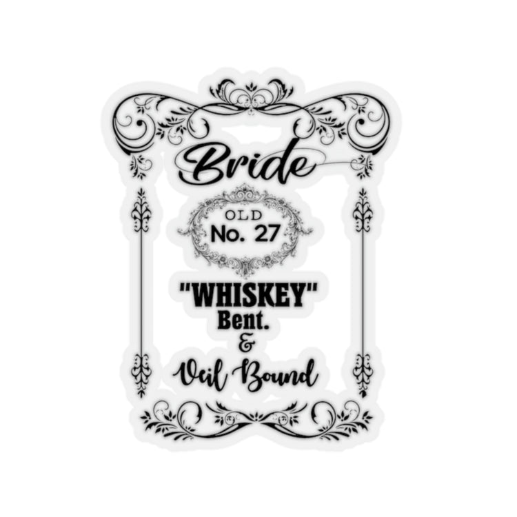 Sticker Decal Funny Bridal Drinking Bachelorettes Wedding Bride Humorous Bridesmaids Partying Sayings Whiskey