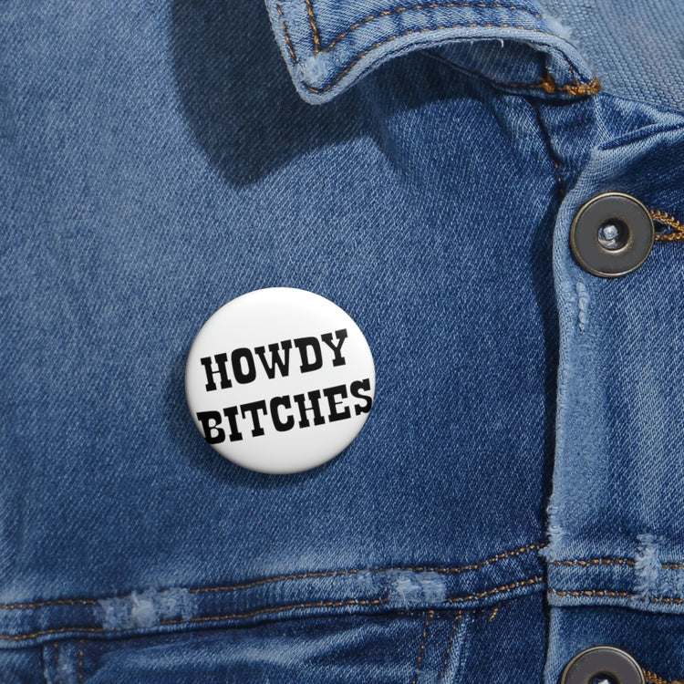 Humorous Pinback Button Pin Badge Howdy Wedding Entourages Bridal Sayings Girl Bride Countryside Engagement