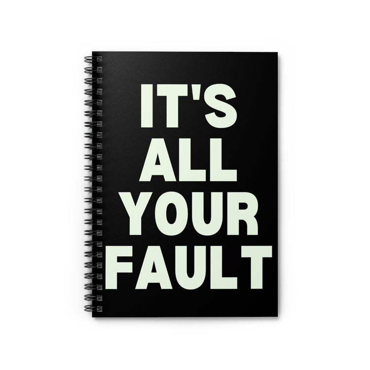 Spiral Notebook Funny Saying It's All Your Fault Introvert Sassy Gag Sarcastic Novelty Women Men Sayings Husband