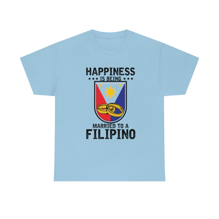 Humorous Happiness Is Married To Filipino Asian Wife Husband Novelty Marriage