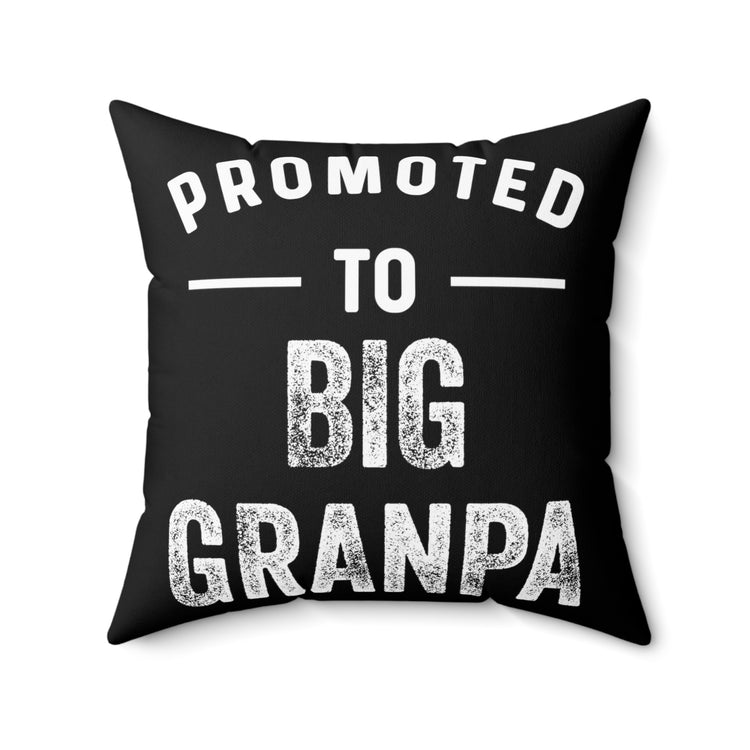 Promoted To Big Grandpa New Grandpa Gift Spun Polyester Square Pillow