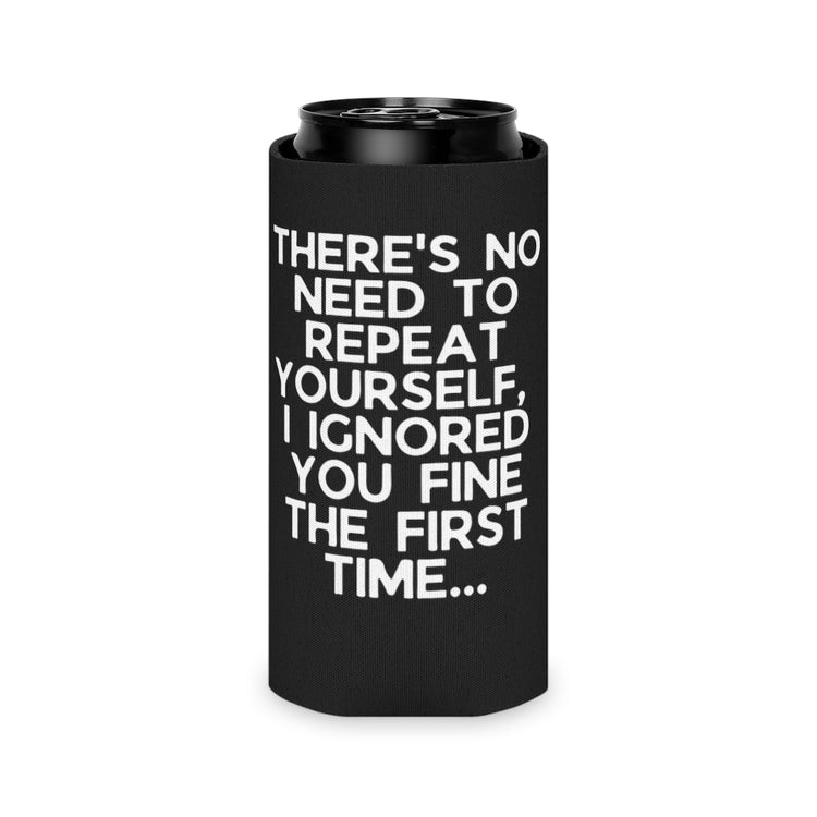 Beer Can Cooler Sleeve  Humorous Ignoring Introvert Sarcastically Ironic Statements Funny Disregarding