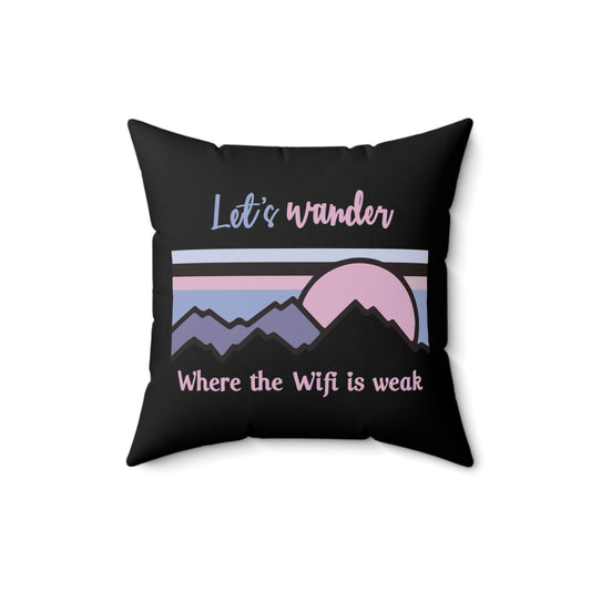 Let's Wander Where The WiFi Is Weak Camping Mountain Hiking Spun Polyester Square Pillow