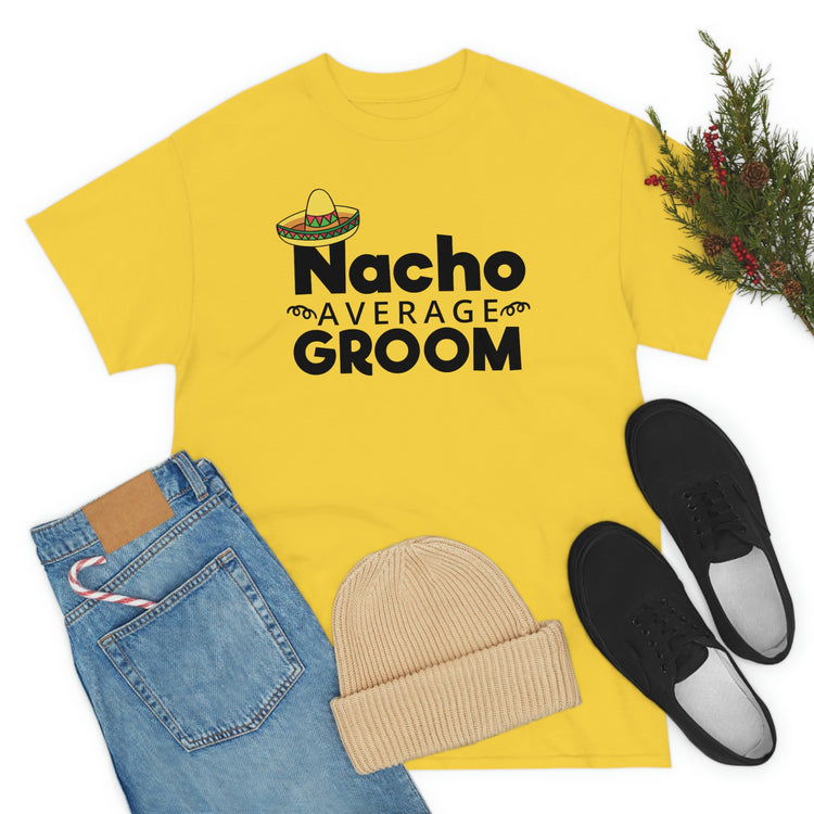 Humorous Groom Nachos Weddings Bachelors Mexico We Hilarious Grooms Mexican Sayings Engagement Bridaldding