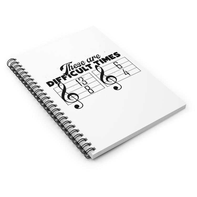 Spiral Notebook   Hilarious These Are Difficulty Times Melodies Jingle Notes Novelty Musicians