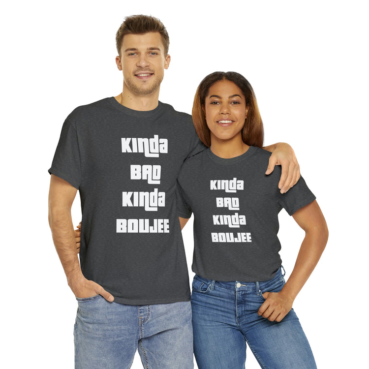 Shirt Funny Kinda Bad Kinda Boujee Bachelorette Party Bridal  Wedding  Engagement Party  T-shirt Unisex Heavy Cotton Tee