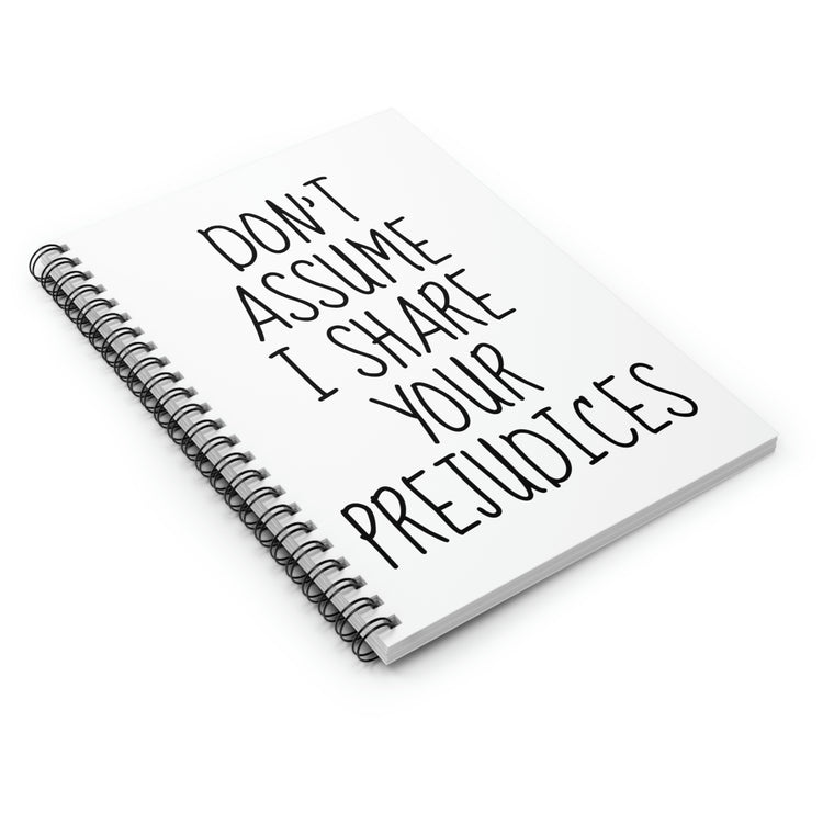 Spiral Notebook Funny Saying Don't Assume I Share Your Prejudices Men Women Humorous Husband Mom Father Sarcasm