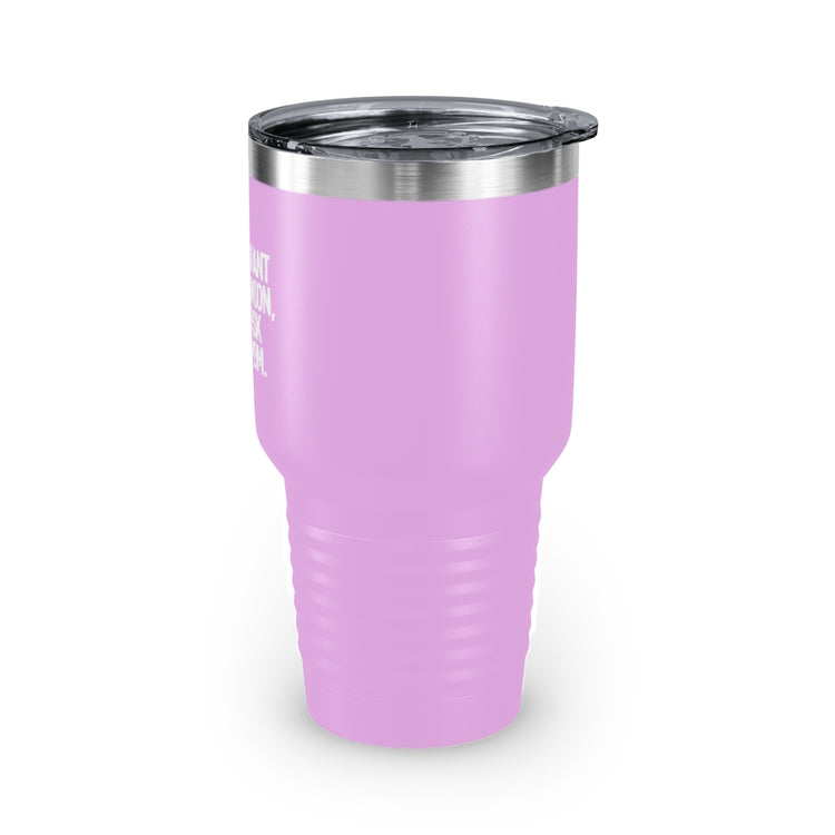 30oz Tumbler Stainless Steel Colors Funny I'll Ask Your Mom's Opinion Sassiest Statements Saying Novelty Asking