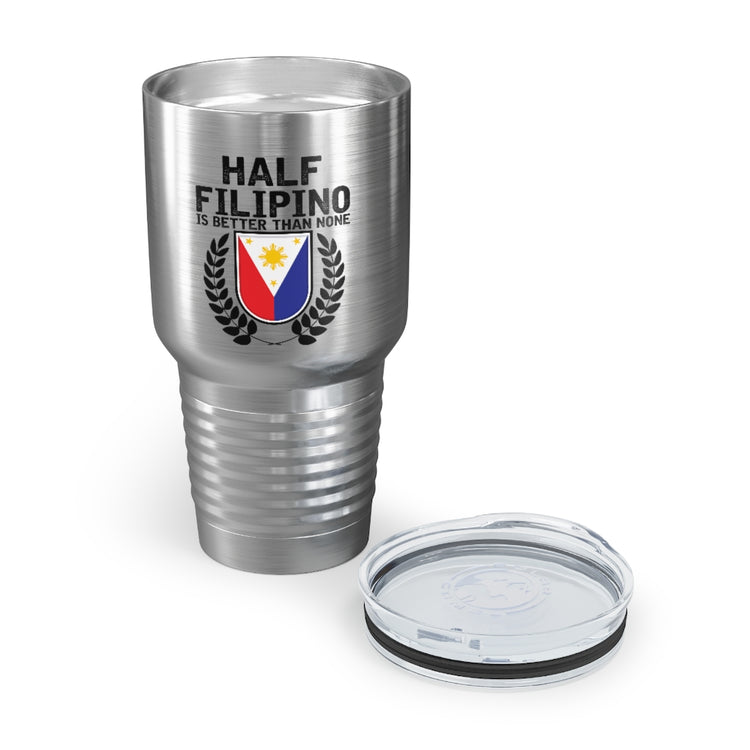 30oz Tumbler Stainless Steel Colors Novelty Half Filipino Is Betters Than None Pinoy Pride Lover Hilarious