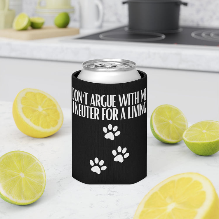 Beer Can Cooler Sleeve  Hilarious Don't Argue Neuter For A Living Veterinary Fan Humorous Paw Print Pet Dog Lover Medico Enthusiast