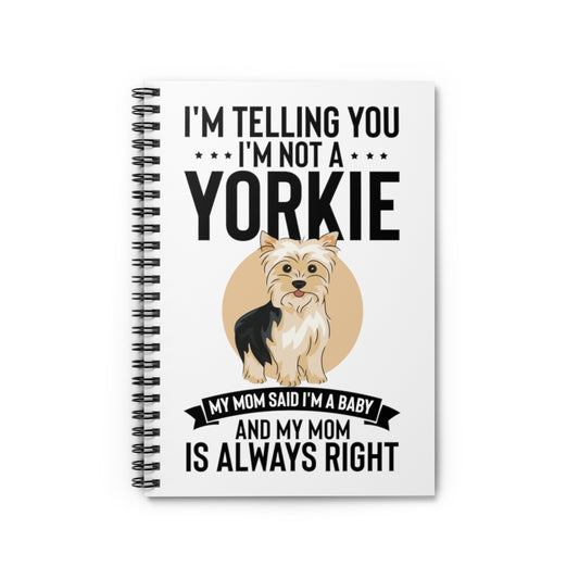 Spiral Notebook   Hilarious I'm Telling I'm Not Yorkie I'm A Baby Dog Fan Humorous Comical Furry