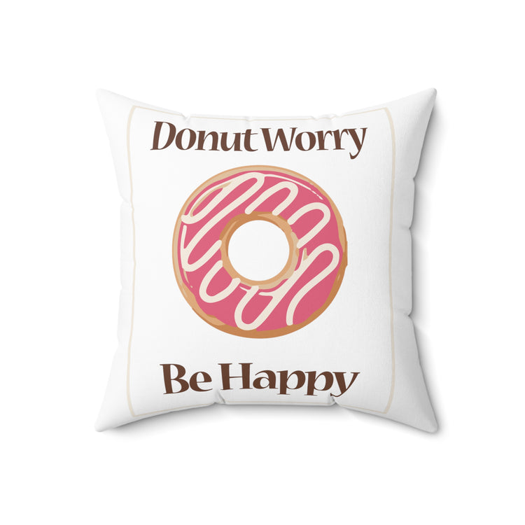 Donut Worry Be Happy Sweet Pink Doughnut Men Women Spun Polyester Square Pillow