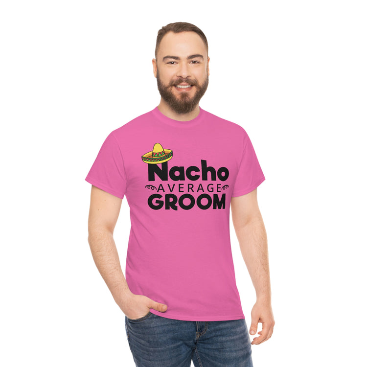 Humorous Groom Nachos Weddings Bachelors Mexico We Hilarious Grooms Mexican Sayings Engagement Bridaldding