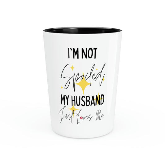 Shot Glass Party Ceramic Tequila Funny Saying I'm Not Spoiled My Husband Wife Novelty Women Men Sayings Instrovert