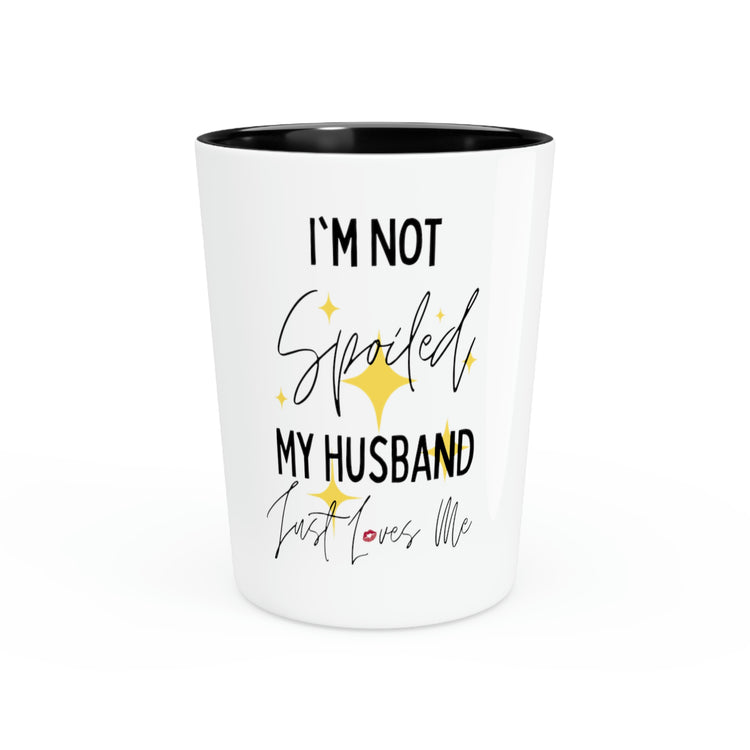 Shot Glass Party Ceramic Tequila Funny Saying I'm Not Spoiled My Husband Wife Novelty Women Men Sayings Instrovert