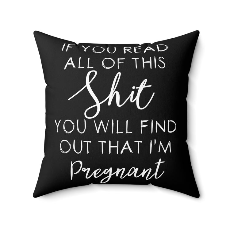 If You Read All Of This Sh*t Baby Bump Spun Polyester Square Pillow