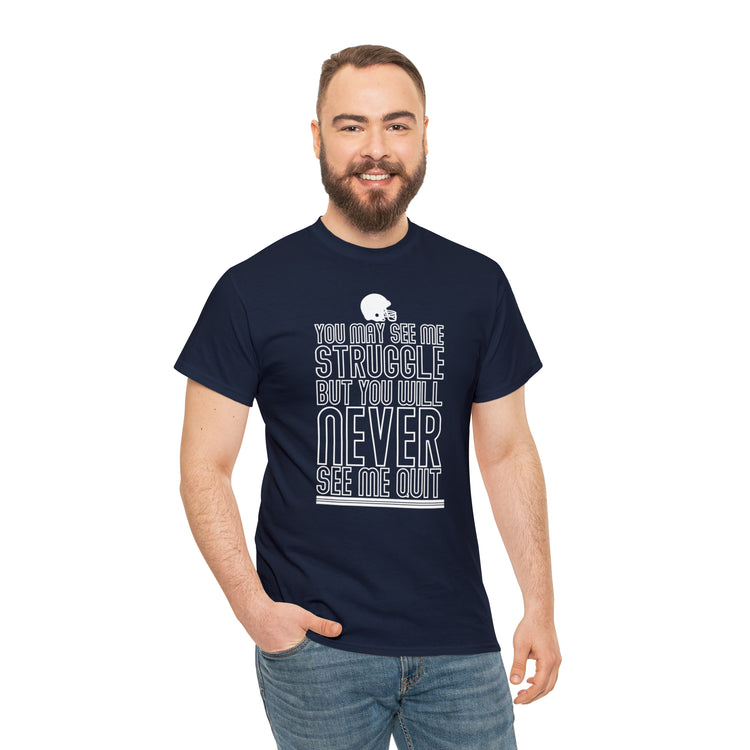 Shirt Funny Seen Struggling But Never Quitting Inspirational Empowerment Persevering T-Shirt Unisex Heavy Cotton Tee