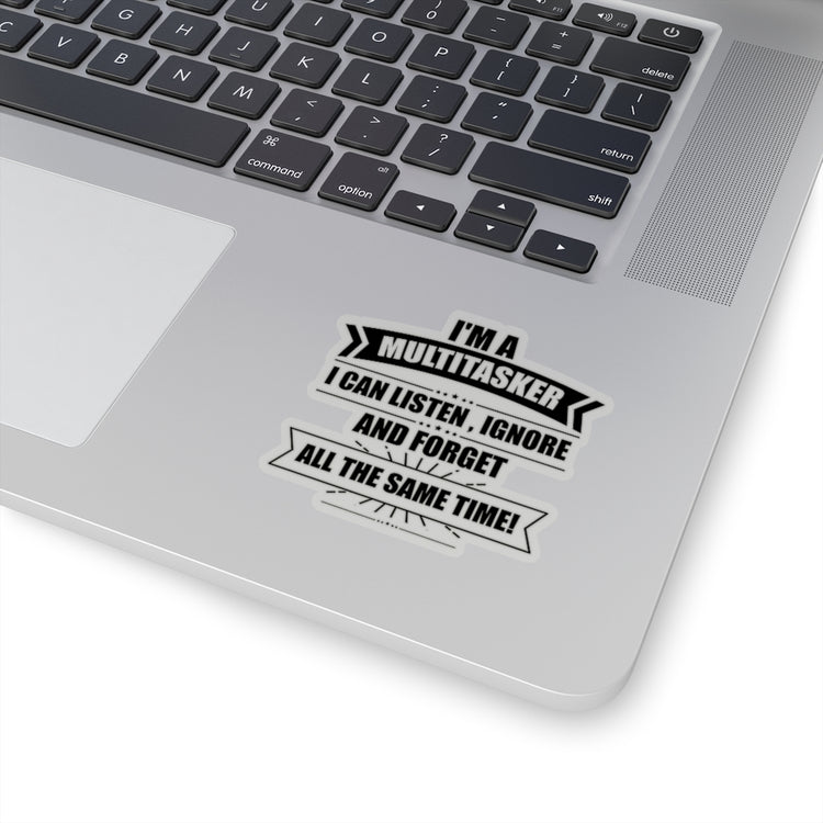 Sticker Decal Hilarious I'm A Multitasker Can Ignore And Forget Brassy Novelty Sarcastic Stickers For Laptop Car