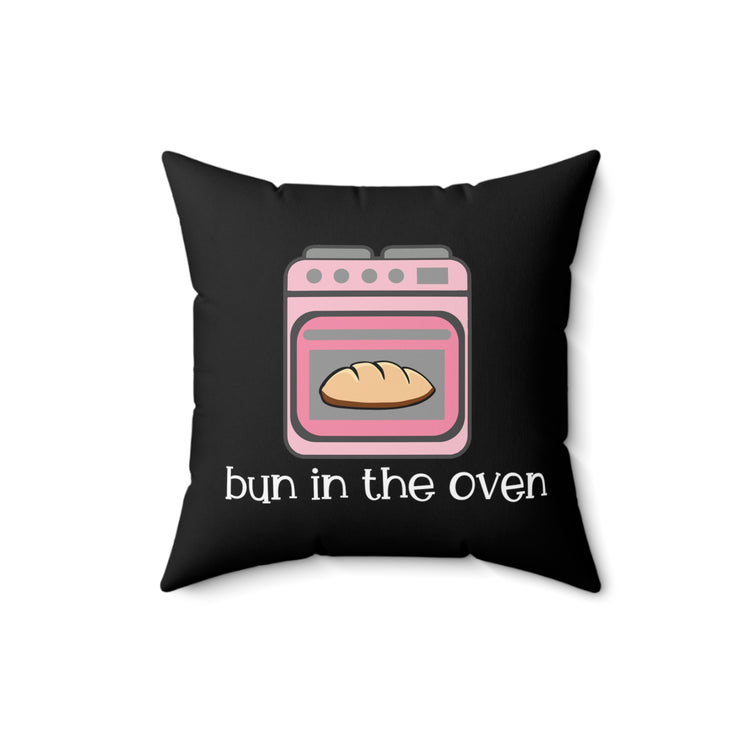 Bun In The Oven Future Mom Shirt Spun Polyester Square Pillow