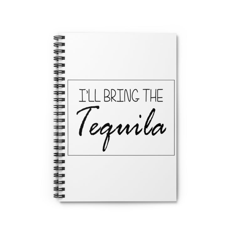 Spiral Notebook  Funny Beverage Bringing Tequila Shot Bartender Mixologist Hilarious Alcohol Drinking Saying Party Wedding