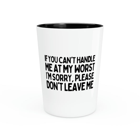 Shot Glass Party Ceramic Tequila Funny Sayings If You Can't Handle Me At My Worst Women Men Humor Fathers