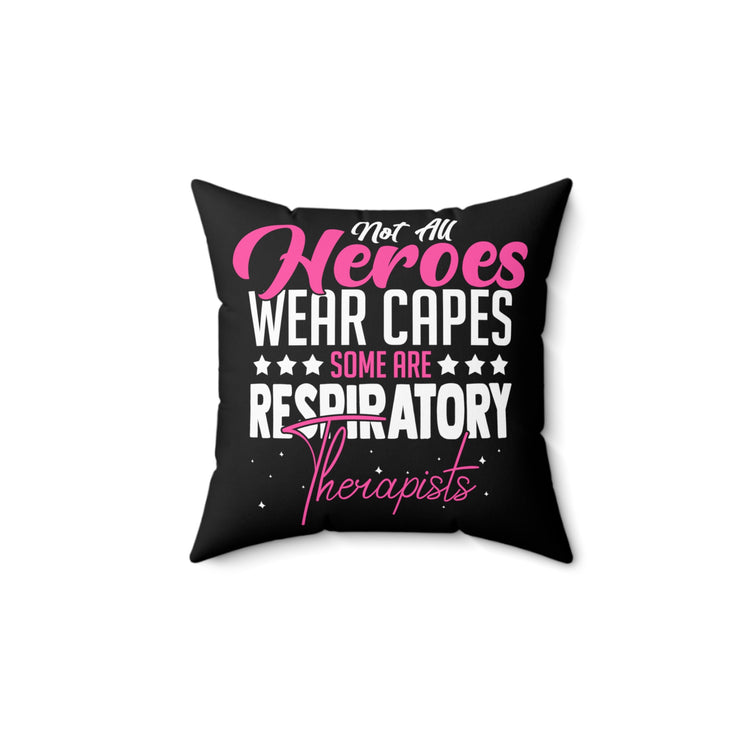 Novelty Not All Wear Capes A-Few Are Respiratory Therapist Hilarious Cardiopulmonary Medical Practitioner Spun Polyester Square Pillow