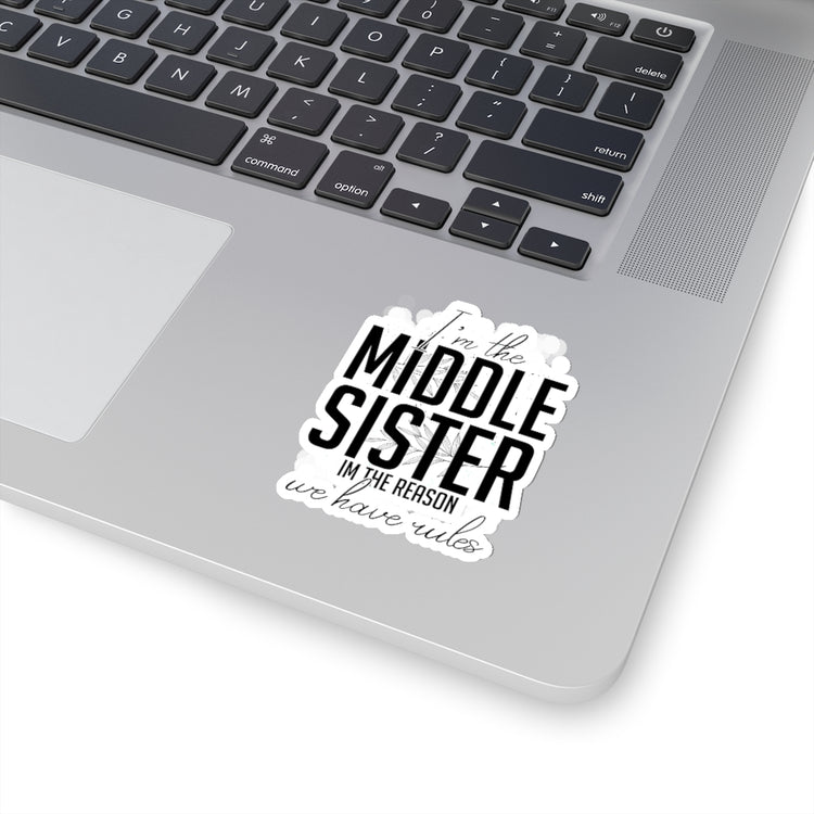 Sticker Decal Humorous I'm Middle Reasons We Have Rules Sibling Sarcasm Hilarious Derision Stickers For Laptop Car