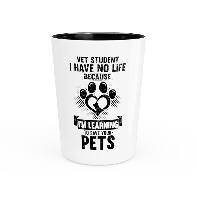 Shot Glass Party Ceramic Tequila  Hilarious Veterinary Practitioner Doctor Nurse Physician Humorous Pets Lover Enthusiast Medical Medic Fan