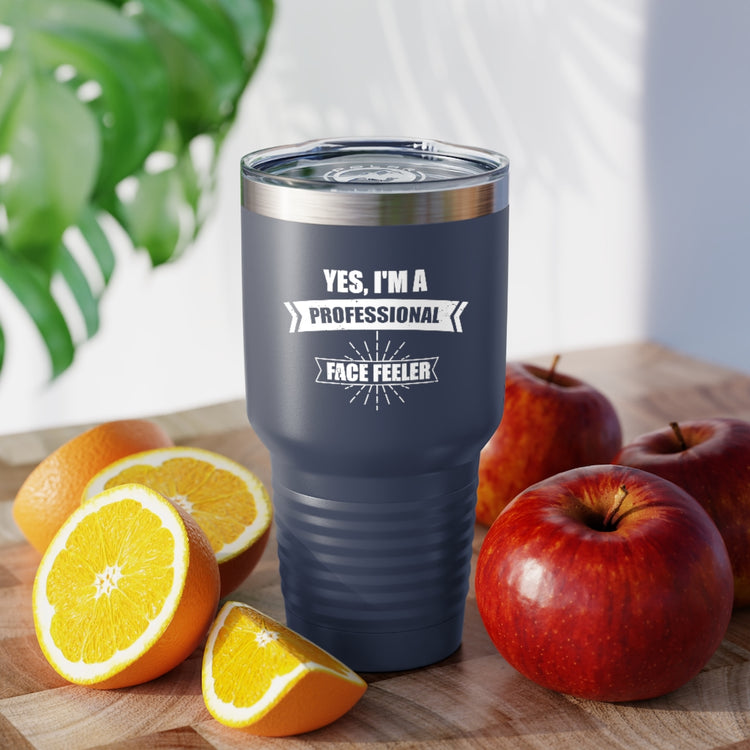 30oz Tumbler Stainless Steel Colors  Novelty I'm a Professional Facial Feeler Sensory Scientists Funny Product