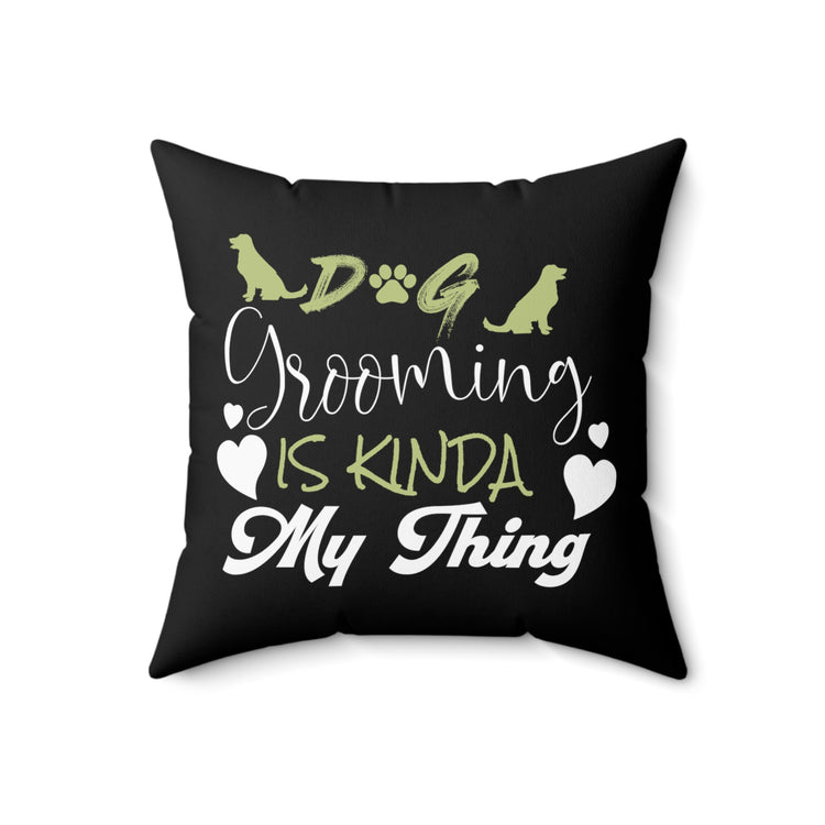 Humorous Dog Grooming Lover Furry Pets Animals Enthusiast Novelty Hounds Puppies Fur Parent Furry Pet Lover Spun Polyester Square Pillow