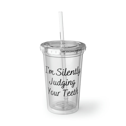 16oz Plastic Cup Funny Saying I'm Silently Judging Your Tooth Men Women Gag Dentist Fathers Mom Husband Wife