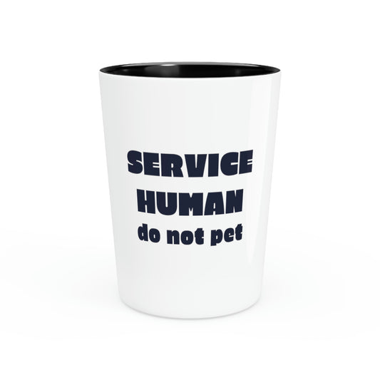 Shot Glass Party Ceramic Tequila Funny Saying Human Service Do not Pet  Human Service Mom Dad Sayings Pun