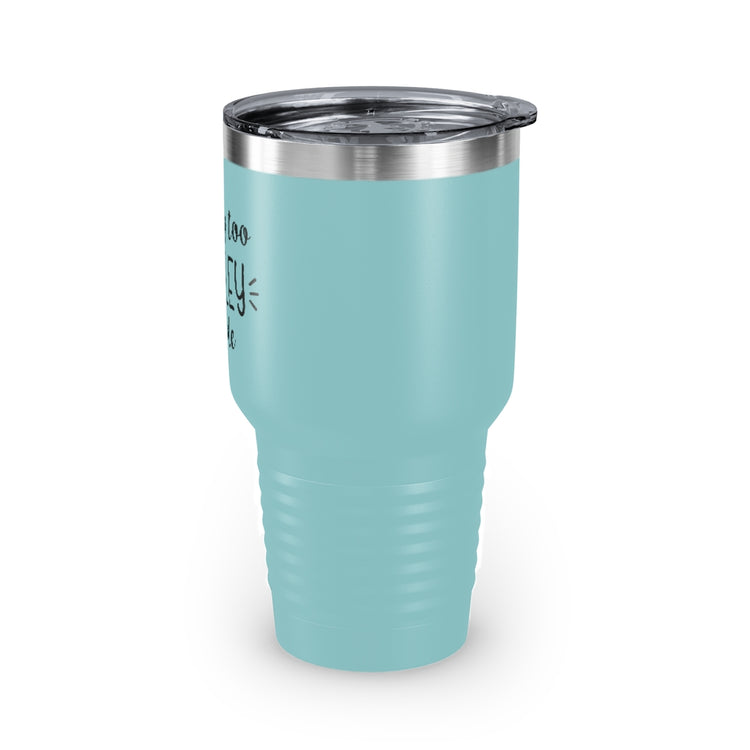 30oz Tumbler Stainless Steel Colors  Humorous Awkwardly Introverts Sarcastic Mockeries Line Pun Hilarious Ridiculous