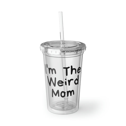 16oz Plastic Cup Novelty I'm Weird Mom Personality Mothers Funny Hilarious Weird Mom Parent Funny Saying