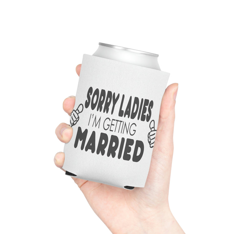 Beer Can Cooler Sleeve Hilarious Sorry Ladies I'm Getting Married Honeymoon  | Just Married  | Engagement  | Groom