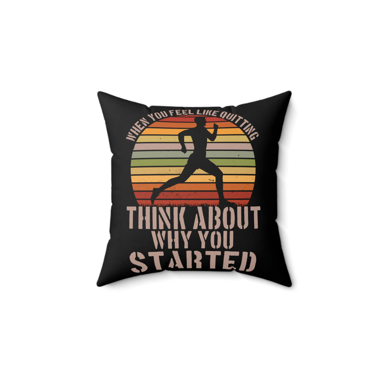 Reflect On Why It Is Started Uplifting Quote Tee Shirt Gift | Vintage Feel Quitting Workout Men Women T Shirt Spun Polyester Square Pillow