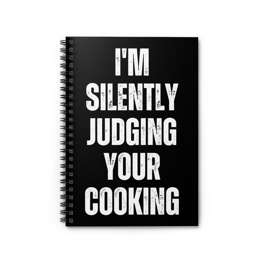 Spiral Notebook Novelty Saying I'm Silently Judging Your Cooking Women Chef Cook Husband Mom Father Sarcasm Wife