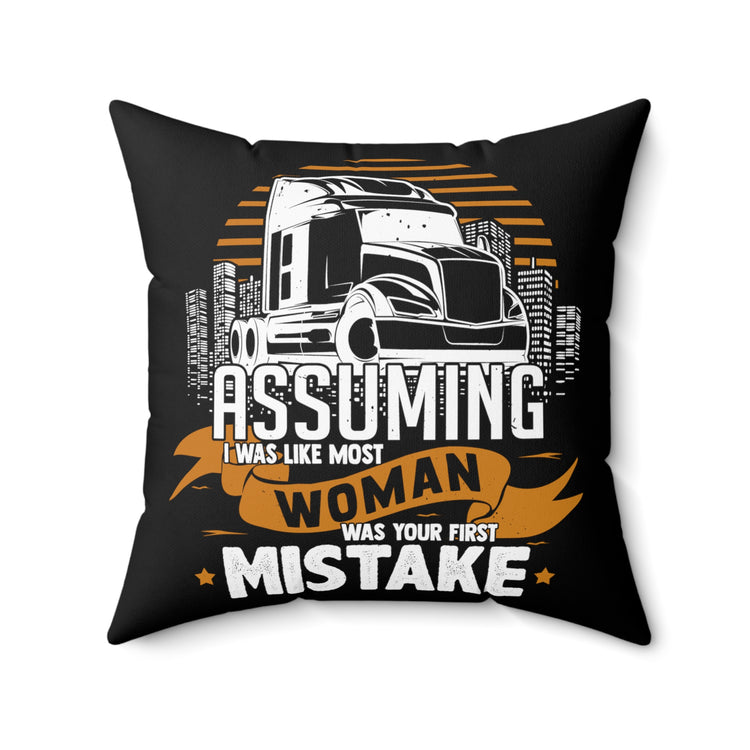 Humorous Assuming Was Like Most Women Drives Transporter Novelty Deliverer Trucks Deliverywoman Mailer Fan Spun Polyester Square Pillow