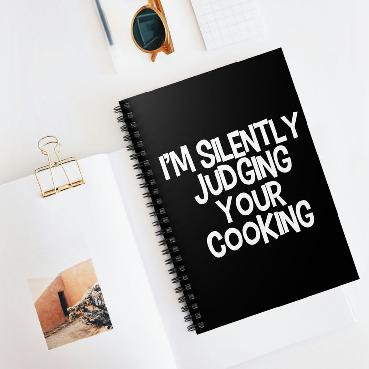 Spiral Notebook Hilarious I'm Silently Judging Your Cooking Women Men Pun Novelty Chef  Mom Father Sarcasm Wife