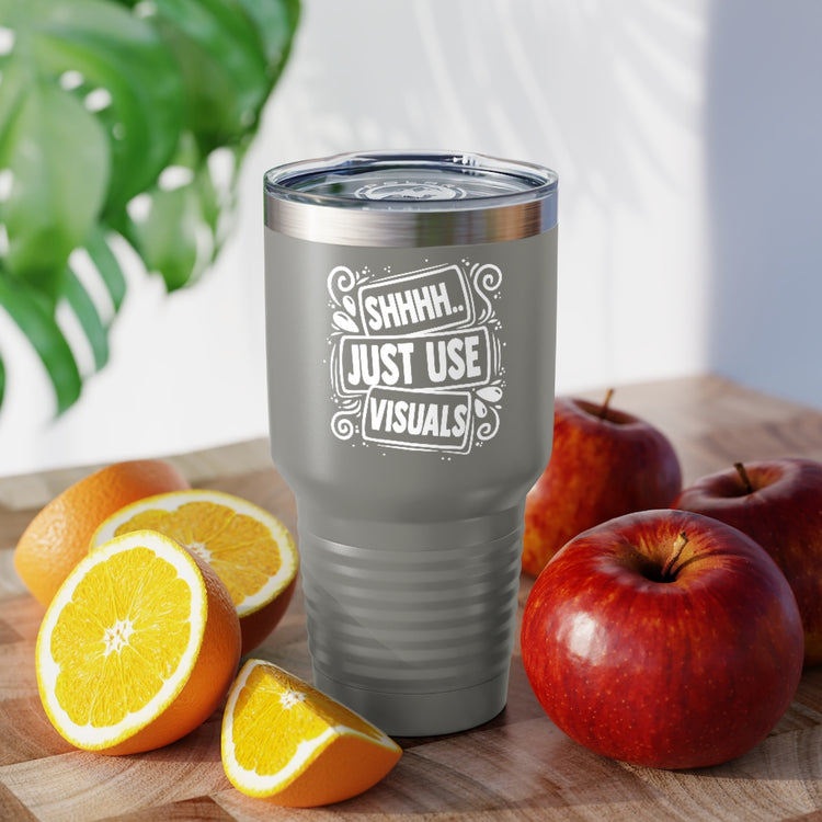 30oz Tumbler Stainless Steel Colors  Novelty Shh Just Use Visuals Special-Ed Professional Tutor Hilarious Learning