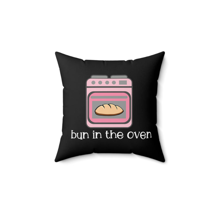 Bun In The Oven Future Mom Shirt Spun Polyester Square Pillow