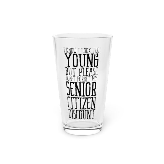 Beer Glass Pint 16oz  Humorous Looking Too Young Senior Citizens Cute Don't Forget My Discount Men