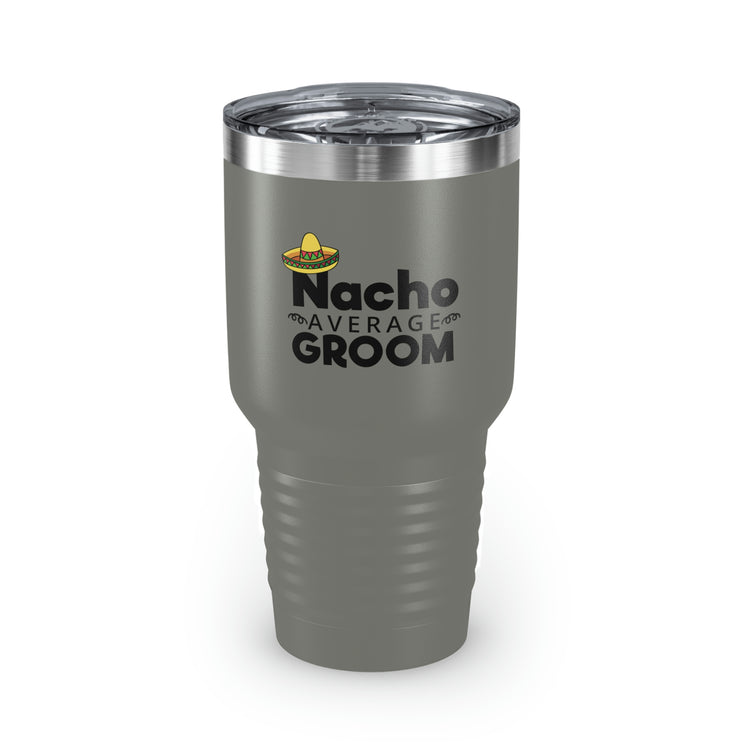 30oz Tumbler Stainless Steel Colors Humorous Groom Nachos Weddings Bachelors Mexico We Humors Grooms Mexican