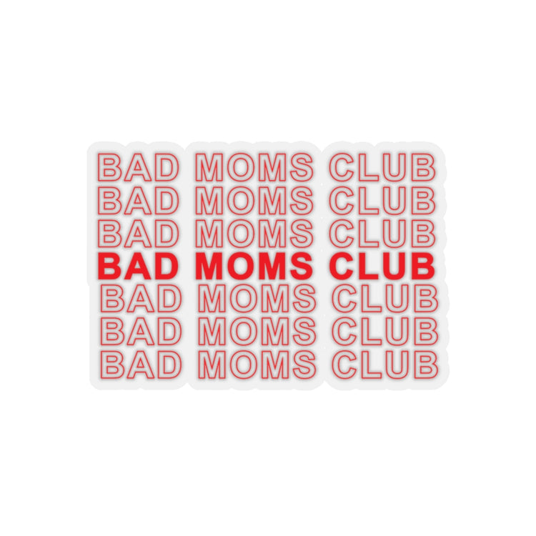 Sticker Decal Bad Moms Club Family Reunion  | Girl Power  | Feminist | Gift Stickers For Laptop Car