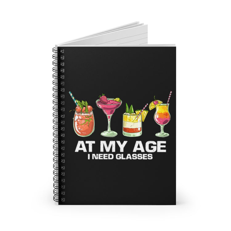 Spiral Notebook Funny At My Age I Glasses Bartender Mixologist Beverage  Hilarious Alcohol Drinking Saying Party Women Men