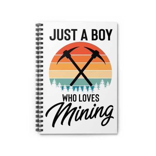 Spiral Notebook  Hilarious Just A Man Who Loves Mining Drilling Digging Fan Humorous Mine Digger