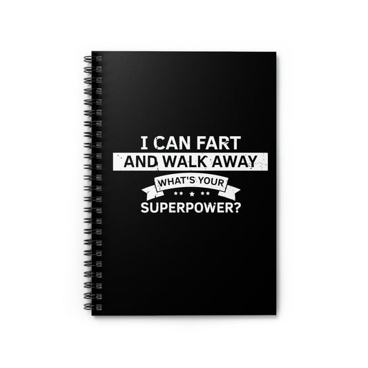 Spiral Notebook Hilarious Sarcasm I Can Fart And Walk Away Amusing Comical Laughable Mocking Droll