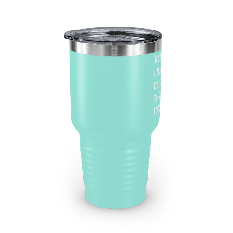 30oz Tumbler Stainless Steel Colors Hilarious Just Cause I'm Waked Introverted Statements Pun Funny Tiredly Awoken